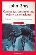 Front cover of Conoce Tus Sentimientos, Mejora Tus Rela / What You Feel You Can Heal by John Gray