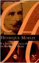 Cover of Henrique Morize e o ideal de ciência pura na República Velha by Antonio Augusto Passos Videira