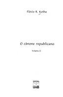 Cover of O cânone republicano by Flávio R. Kothe