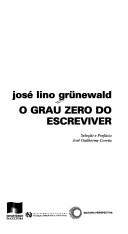 Cover of O grau zero do escreviver by José Lino Grünewald