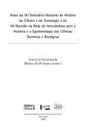 Front cover of Anais do VII Seminário Nacional de História da Ciência e da Tecnologia e da VII Reunião da Rede de Intercâmbios para a História e a Epistemologia das Ciências Químicas e Biológicas by Seminário Nacional de História da Ciência e da Tecnologia (7th 1999 São Paulo, Brazil)