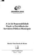 Front cover of A Lei de responsabilidade fiscal e a previdência dos servidores públicos municipais by Marcelo Viana Estevão de Moraes