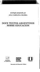 Front cover of Doce textos argentinos sobre educación by Ana Carolina Ibarra