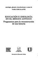 Front cover of Educación e ideología en el México antiguo by Pablo Escalante