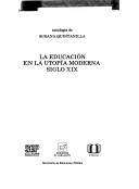 Front cover of La Educación en la utopía moderna, siglo XIX by Susana Quintanilla
