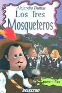 Front cover of Los tres mosqueteros [adaptation] by Melina S. Bautista Juarez