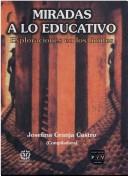 Front cover of Miradas a lo educativo by Josefina Granja Castro
