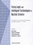 Front cover of Fuzzy logic and intelligent technologies in nuclear science by International FLINS Workshop (1st 1994 Mol, Belgium)