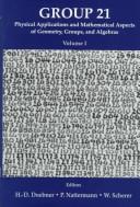 Front cover of Group 21 by International Colloquium on Group Theoretical Methods in Physics (21st 1996 Goslar, Germany)