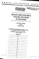 Front cover of Health care economics, policies, and issues in Singapore by Toh, Mun Heng.
