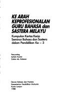 Front cover of Ke arah keprofesionalan guru bahasa dan sastera Melayu by Seminar Bahasa dan Sastera Dalam Pendidikan (3rd 1987 Kuala Lumur, Malaysia)