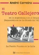 Front cover of El teatro callejero en la Argentina y en el Brasil democráticos de la década del '80 by André Carreira