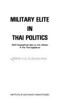 Cover of The military elite in Thai politics by Somboon Suksamran.