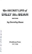 Cover of The Secret Life of Dilly McBean by Dorothy Haas