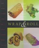 Cover of Wrap & roll by California Culinary Academy