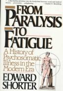 Front cover of From Paralysis to Fatigue by Edward Shorter