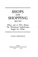 Front cover of Shops and shopping, 1800-1914 by Alison Adburgham