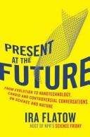 Cover of Present at the Future by Ira Flatow