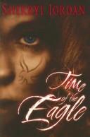 Front cover of Time of the Eagle by Sherryl Jordan