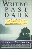 Front cover of Writing past dark by Bonnie Friedman