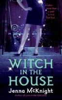 Cover of Witch in the House by Jenna Mcknight