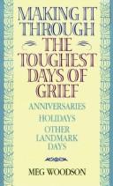 Front cover of Making It Through the Toughest Days of Grief by Meg Woodson
