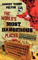 Cover of The World's Most Dangerous Places by Robert Young Pelton