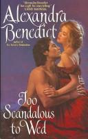 Front cover of Too Scandalous to Wed by Alexandra Benedict