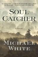 Cover of Soul Catcher by Michael C. White