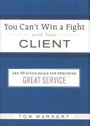 Cover of You Can't Win a Fight with Your Client by Tom Markert