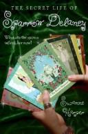 Front cover of The Secret Life of Sparrow Delaney by Suzanne Harper