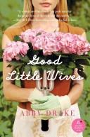 Front cover of Good Little Wives by Abby Drake
