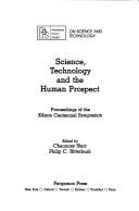 Front cover of Science, technology, and the human prospect by Edison Centennial Symposium (1979 San Francisco, Calif.)