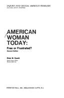 Front cover of American Woman Today, Free of Frustrated? (Inquiry Into Crucial American Problems) by Elsie M. Gould
