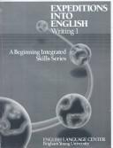 Front cover of Expeditions into English: Writing I by English Language Center