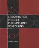 Cover of Construction Project Planning and Scheduling by Charles Patrick