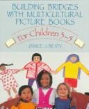 Front cover of Building Bridges with Multicultural Picture Books by Janice J. Beaty