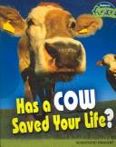 Front cover of Has a Cow Saved Your Life? by Deborah Underwood