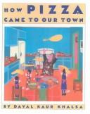 Front cover of How Pizza Came to Our Town by Dayal Kaur Khalsa