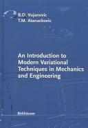 Front cover of An introduction to modern variational techniques in mechanics and engineering by B. D. Vujanović