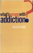 Cover of What's Wrong With Addiction? by Helen Keane