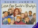 Cover of Love can build a bridge by Naomi Judd