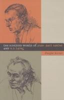 Front cover of The schizoid world of Jean-Paul Sartre and R. D. Laing by Douglas Kirsner