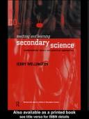 Front cover of Teaching and Learning Secondary Science by Jerry Wellington    