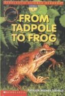 Front cover of From Tadpole to Frog by Kathleen Weidner Zoehfeld