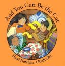 Front cover of And You Can Be the Cat (Annikins) by Hazel J. Hutchins