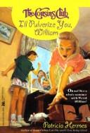 Front cover of I'll Pulverize You, William (The Cousins' Club) by Patricia Hermes