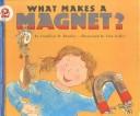 Front cover of What Makes a Magnet? by Franklyn M. Branley