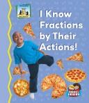 Front cover of I Know Fractions by Their Actions! (Math Made Fun) by Tracy Kompelien