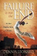 Cover of Failure is Not the End by Dennis Leonard